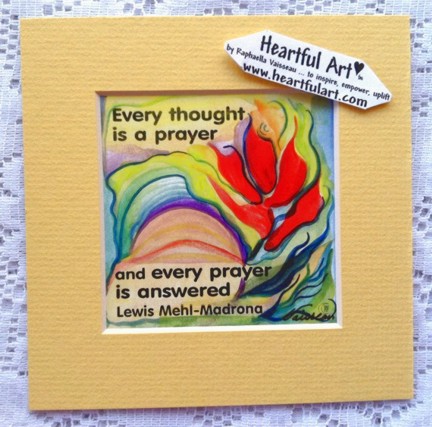 Every thought is a prayer Lewis Mehl-Madrona quote (5x5) - Heartful Art by Raphaella Vaisseau