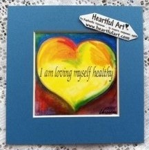I am loving myself healthy quote (5x5) - Heartful Art by Raphaella Vaisseau