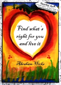 Find what's right for you Abraham-Hicks poster (5x7) - Heartful Art by Raphaella Vaisseau