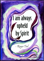 I am always upheld by Spirit Roger Teel poster (5x7) - Heartful Art by Raphaella Vaisseau