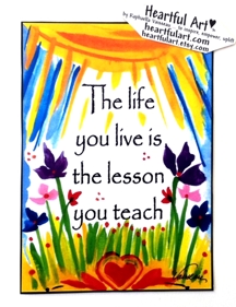Life you live is the lesson poster (5x7) - Heartful Art by Raphaella Vaisseau