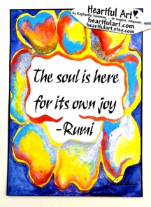 Soul is here for its own joy Rumi poster (5x7) - Heartful Art by Raphaella Vaisseau