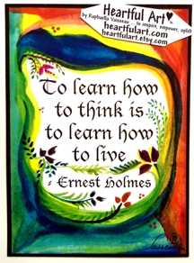 To learn how to think Ernest Holmes poster (5x7) - Heartful Art by Raphaella Vaisseau